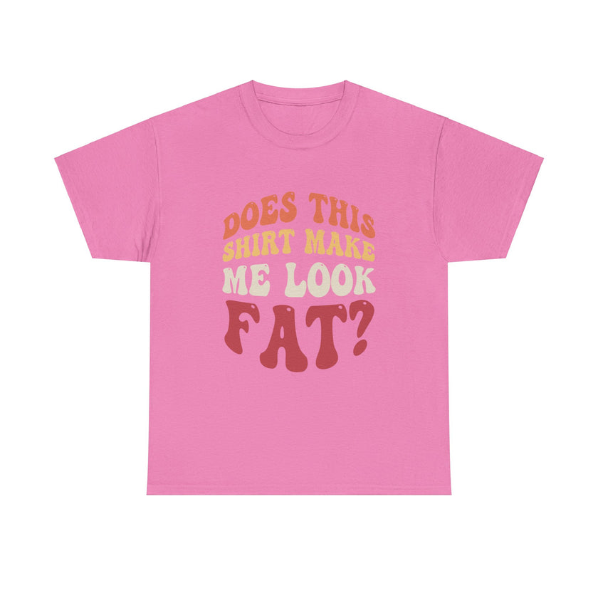 Does this shirt make me look fat? - Unisex Heavy Cotton Tee