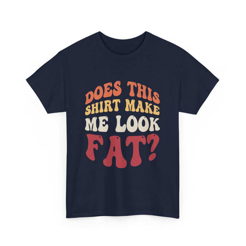 Does this shirt make me look fat? - Unisex Heavy Cotton Tee