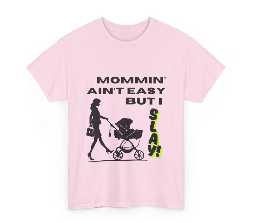 Mommin' Ain't Easy But I Slay - Unisex Heavy Cotton Tee