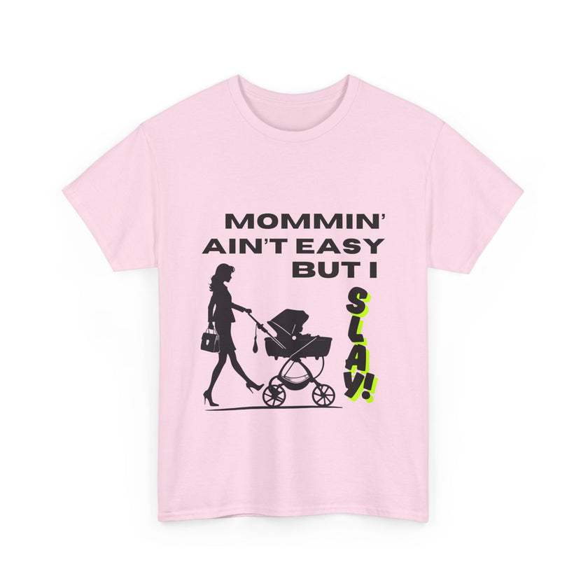 Mommin' Ain't Easy But I Slay - Unisex Heavy Cotton Tee