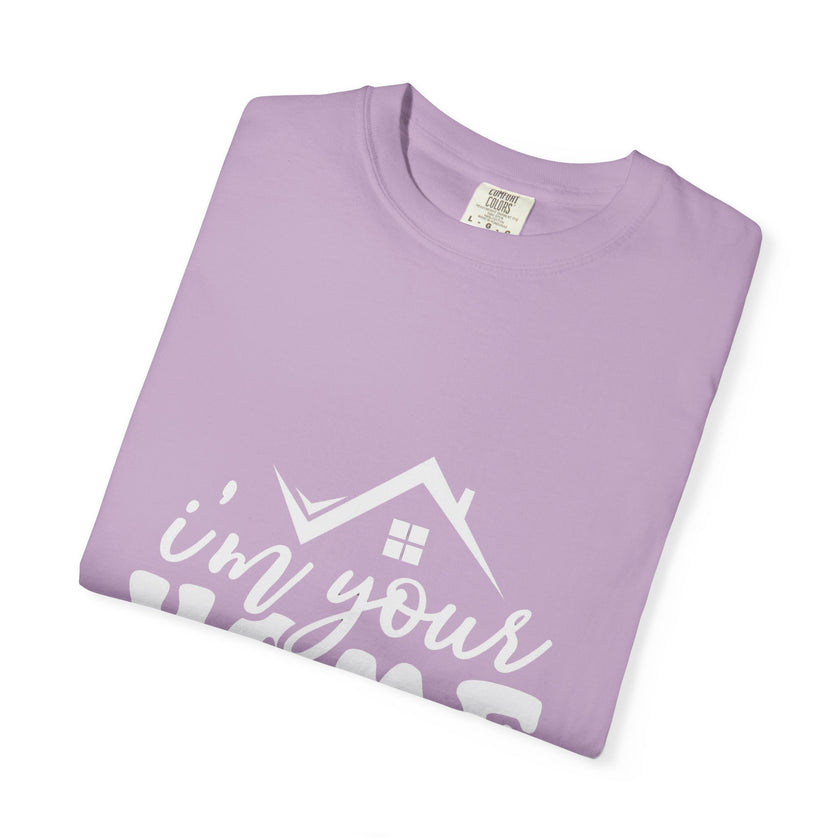 I'm Your Home Girl - Unisex Garment-Dyed T-shirt