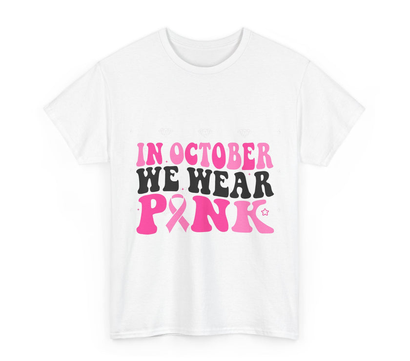 In October We Wear Pink - Unisex Heavy Cotton Tee