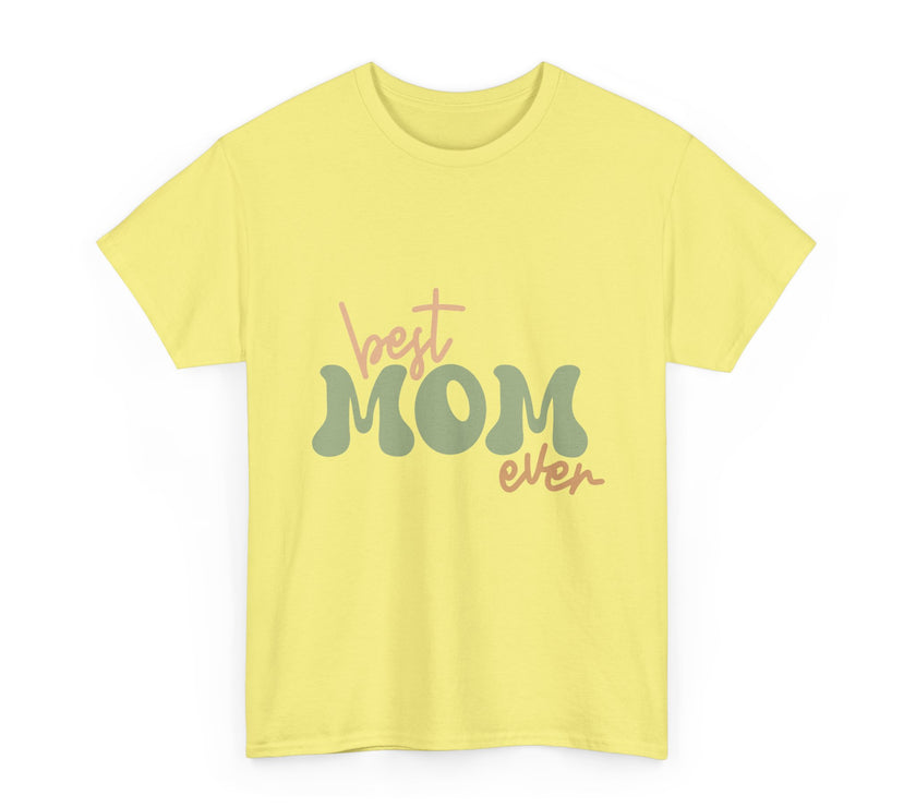 Best Mom Ever - Unisex Heavy Cotton Tee