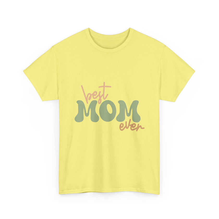 Best Mom Ever - Unisex Heavy Cotton Tee