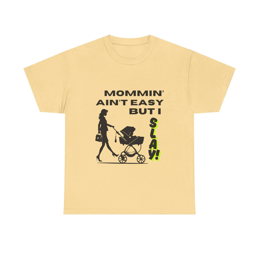 Mommin' Ain't Easy But I Slay - Unisex Heavy Cotton Tee