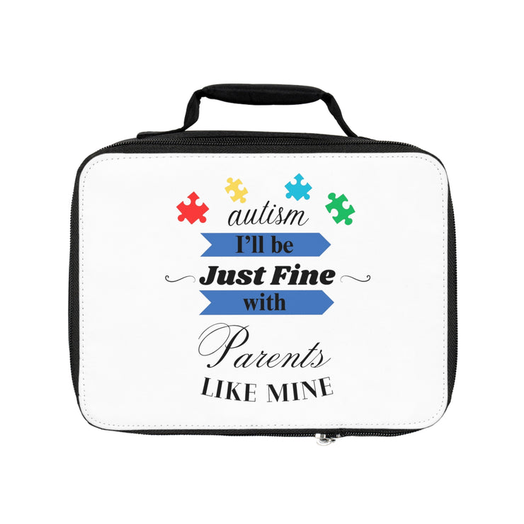 "Autism I'll be Just Fine with Parents like Mine" Lunch Bag