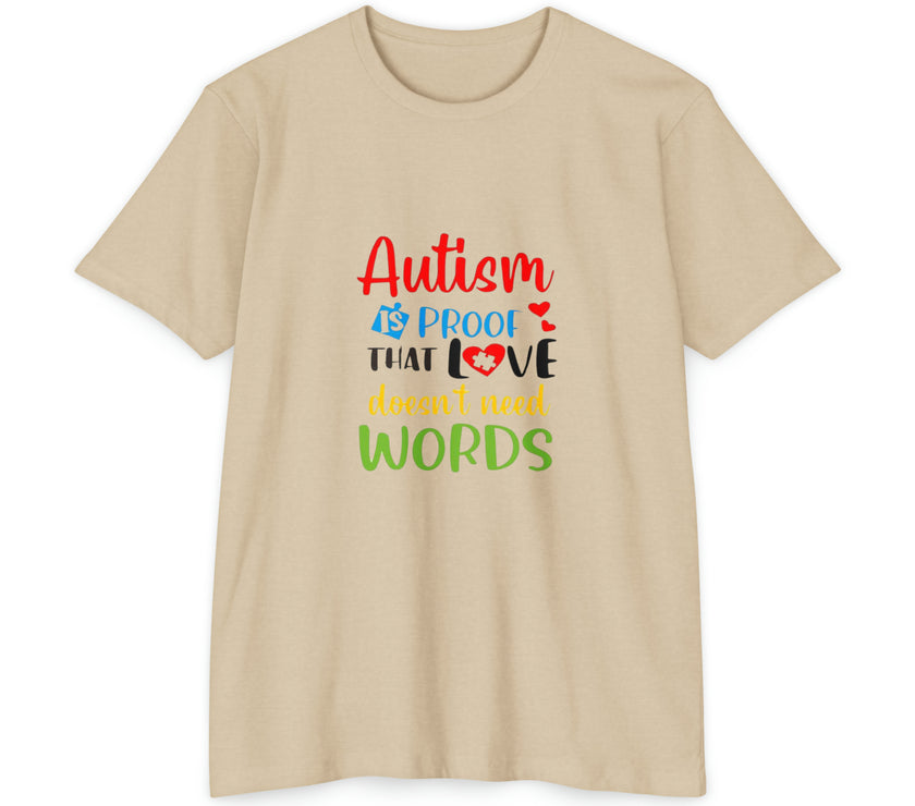 "Autism is Proof that Love doesn't need Words" Unisex CVC Jersey T-shirt