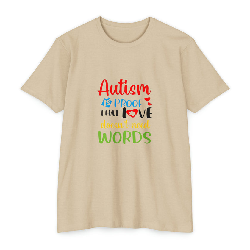 "Autism is Proof that Love doesn't need Words" Unisex CVC Jersey T-shirt