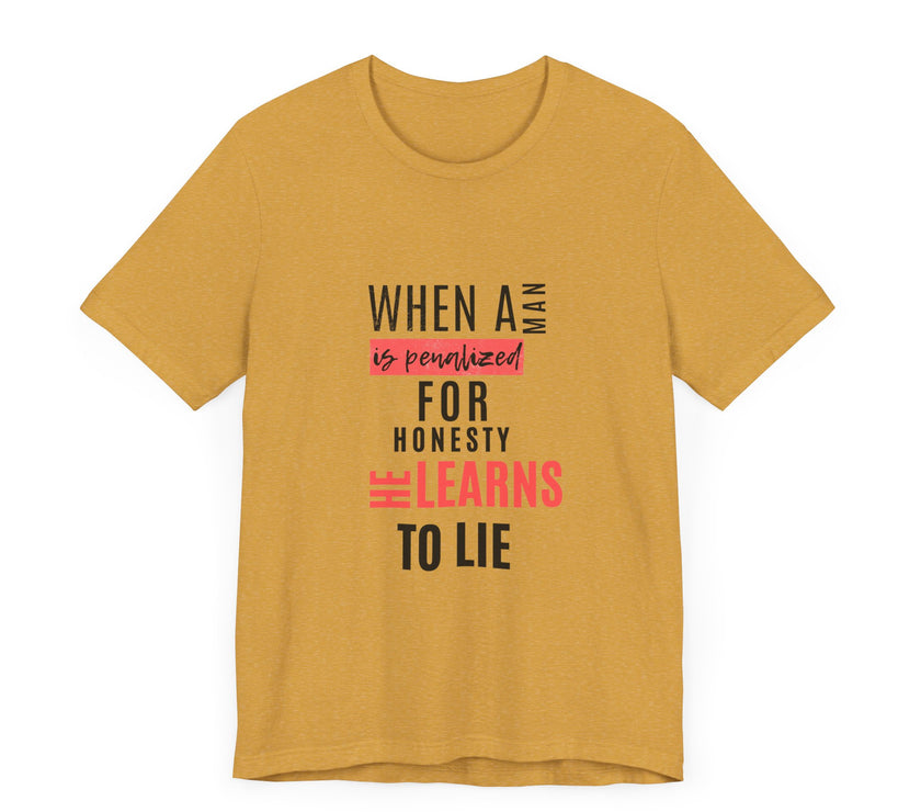 Expression Hub When a Man is Penalized for Honesty, He Learns to Lie - Unisex Jersey Short Sleeve Tee MTS-02