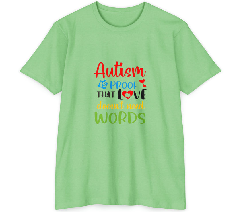 "Autism is Proof that Love doesn't need Words" Unisex CVC Jersey T-shirt