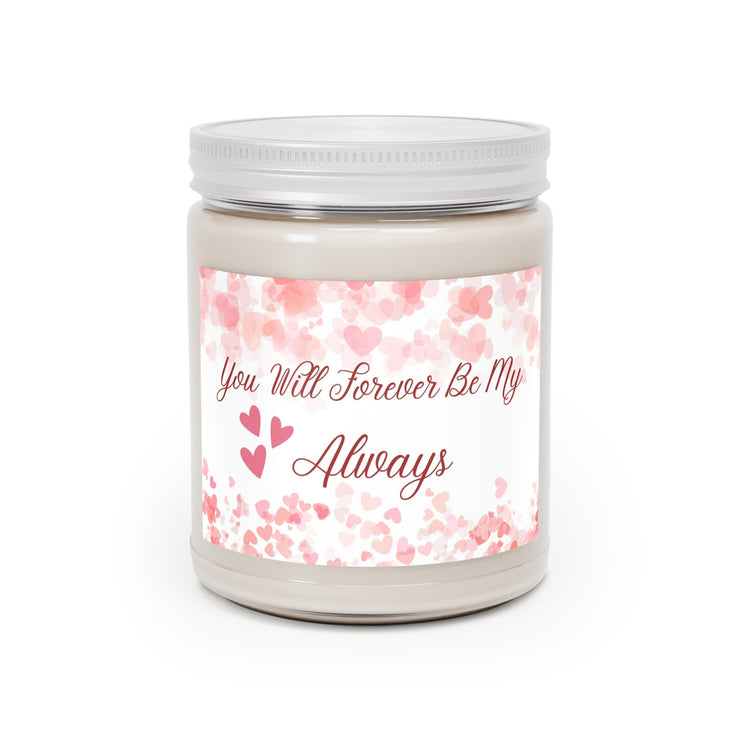 "You will Forever be my Always" Scented Candles, 9oz