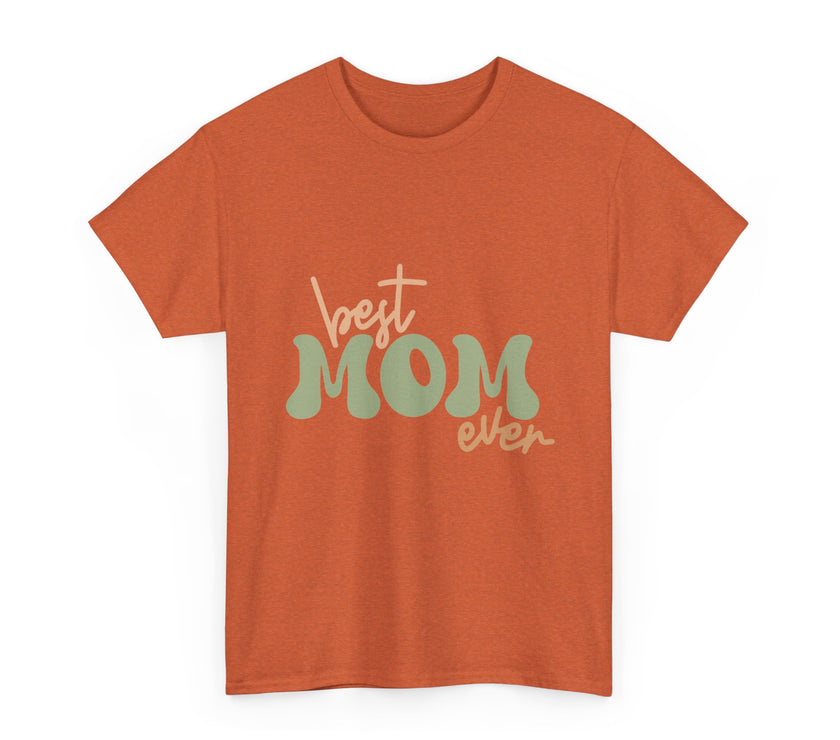 Best Mom Ever - Unisex Heavy Cotton Tee