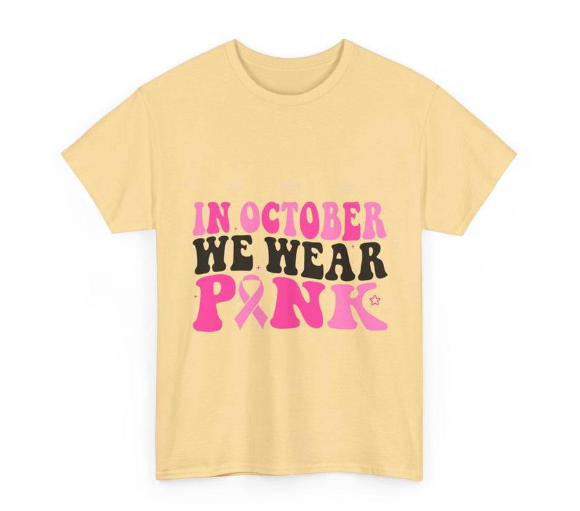 In October We Wear Pink - Unisex Heavy Cotton Tee