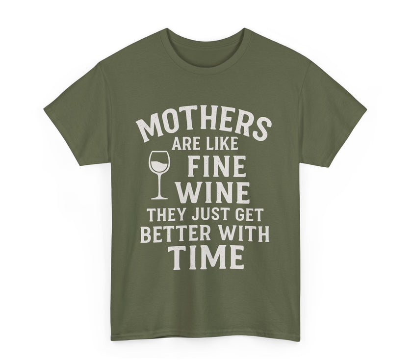 Mothers are like fine wine. They just get better with time - Unisex Heavy Cotton Tee