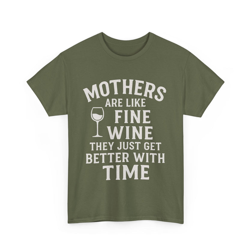 Mothers are like fine wine. They just get better with time - Unisex Heavy Cotton Tee