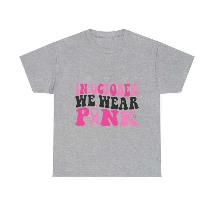 In October We Wear Pink - Unisex Heavy Cotton Tee