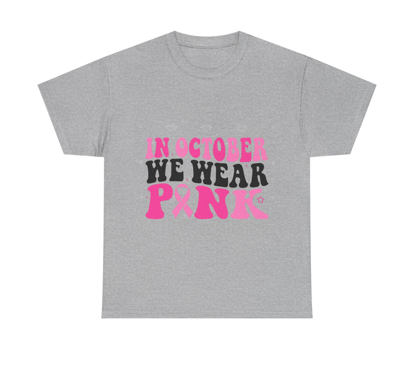 In October We Wear Pink - Unisex Heavy Cotton Tee
