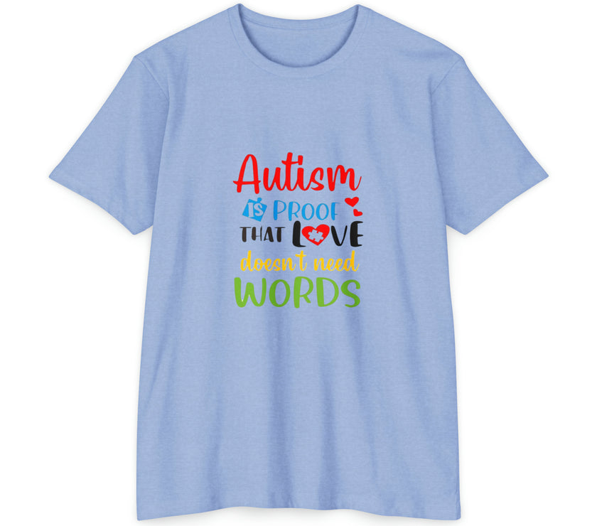 "Autism is Proof that Love doesn't need Words" Unisex CVC Jersey T-shirt