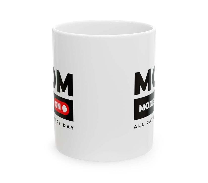 Mom Mode On - Ceramic Mug, (11oz, 15oz)