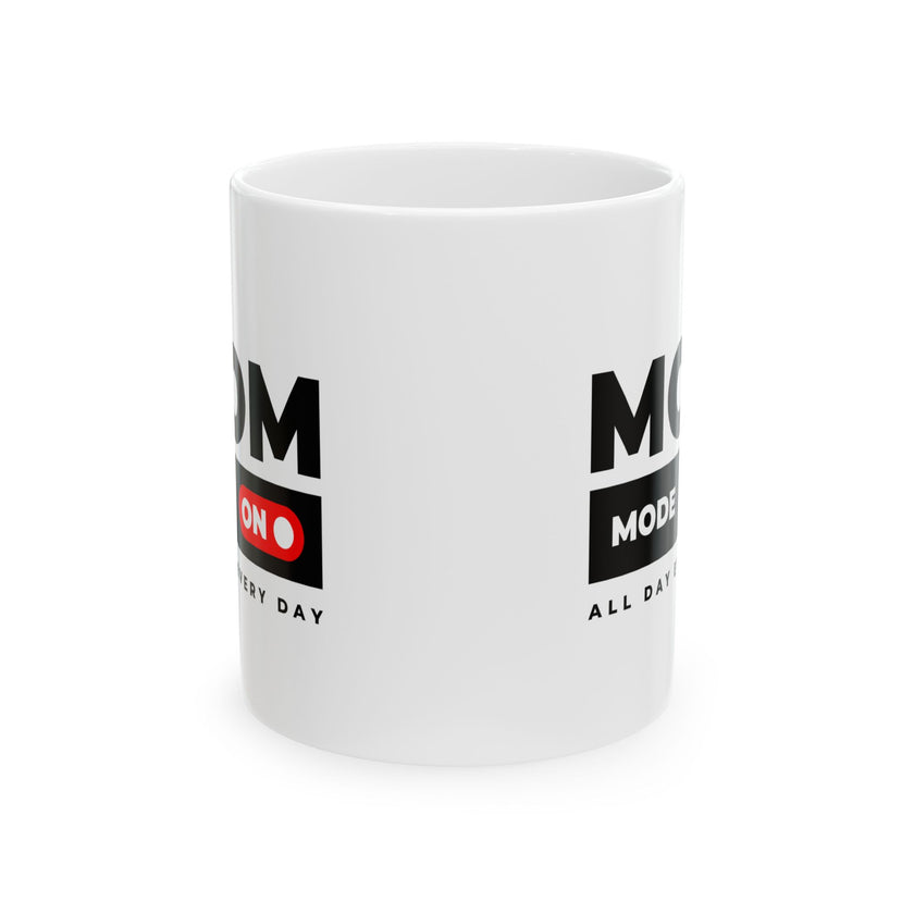 Mom Mode On - Ceramic Mug, (11oz, 15oz)