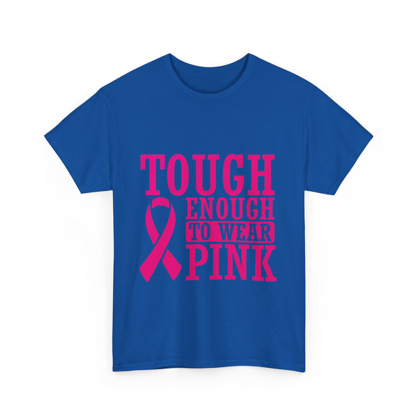 Tough Enough to Wear Pink - Unisex Heavy Cotton Tee
