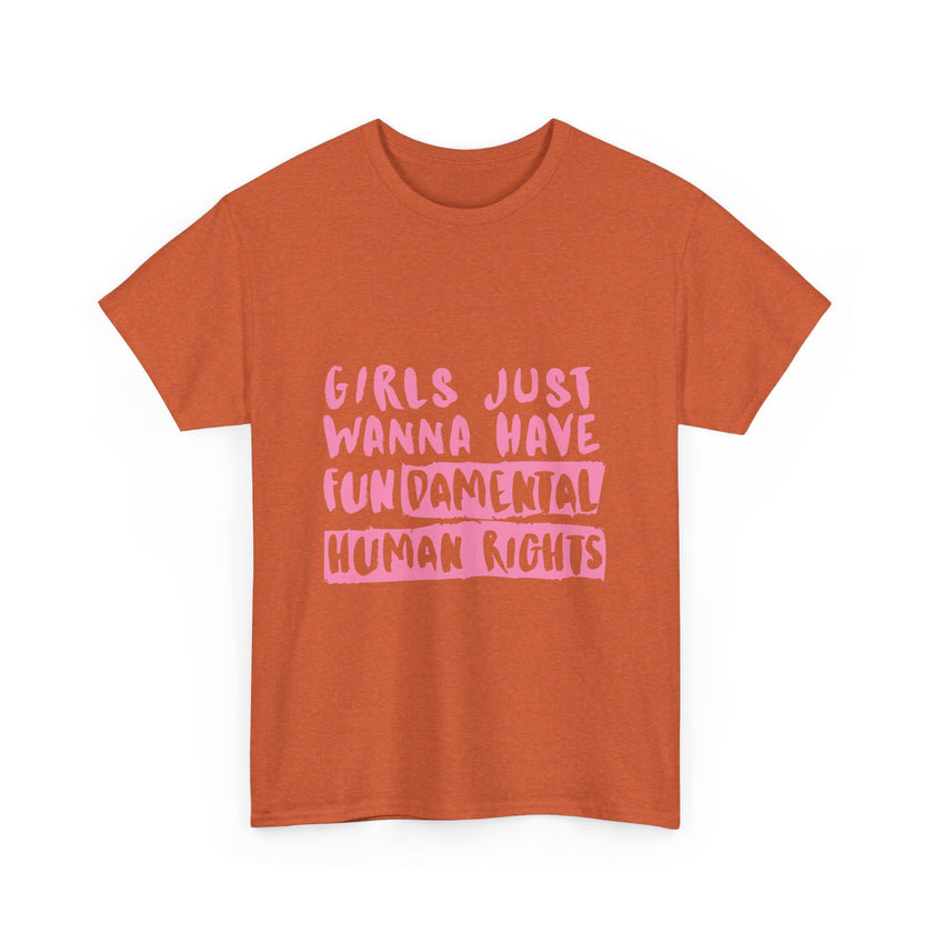 Girls just wanna have Fundamental Human Rights - Unisex Heavy Cotton Tee