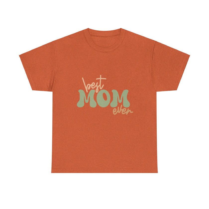 Best Mom Ever - Unisex Heavy Cotton Tee