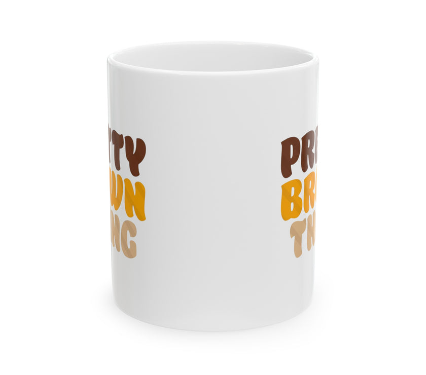 Pretty Brown Thang - Ceramic Mug, (11oz, 15oz)