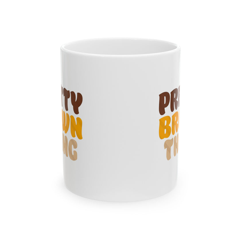 Pretty Brown Thang - Ceramic Mug, (11oz, 15oz)