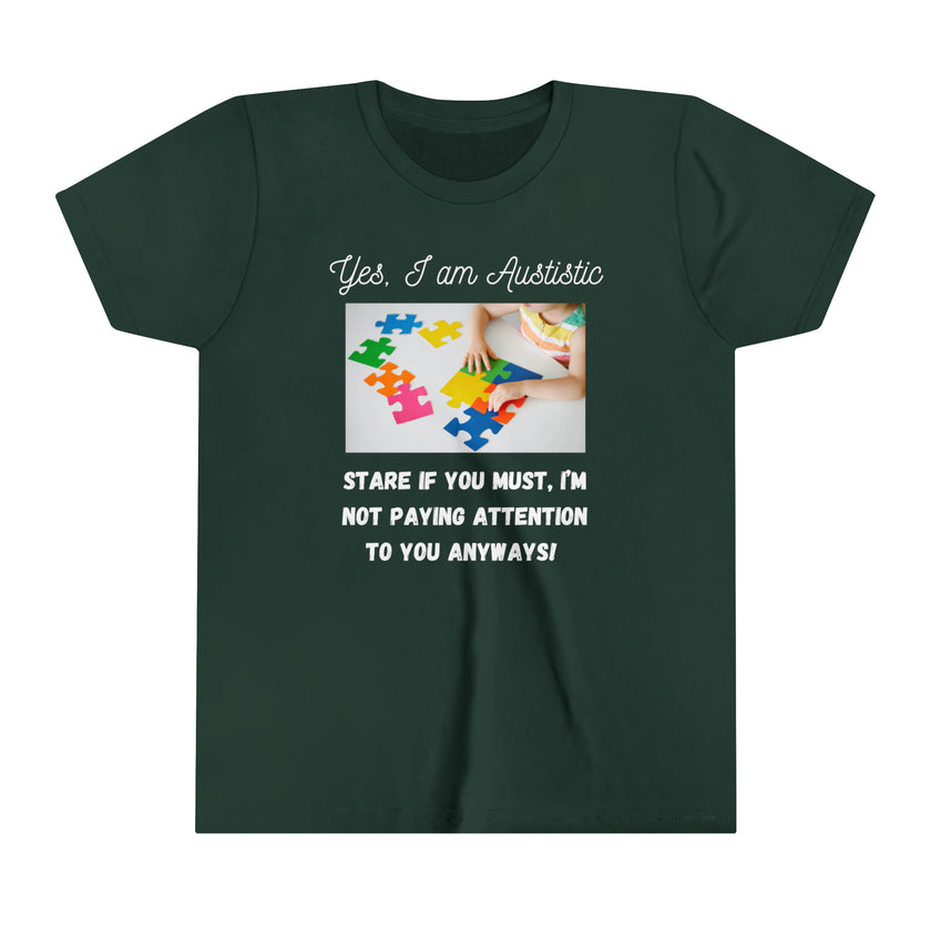 "Yes I am Autistic, Stare if you Must, I'm not paying Attention to you Anyways!" Youth Short Sleeve Tee