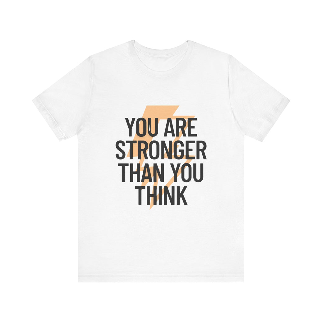 You are Stronger than you Think - Unisex Jersey Short Sleeve Tee