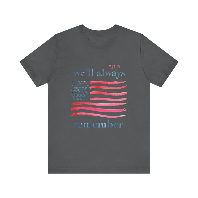 We'll Always Remember - Unisex Jersey Short Sleeve Tee