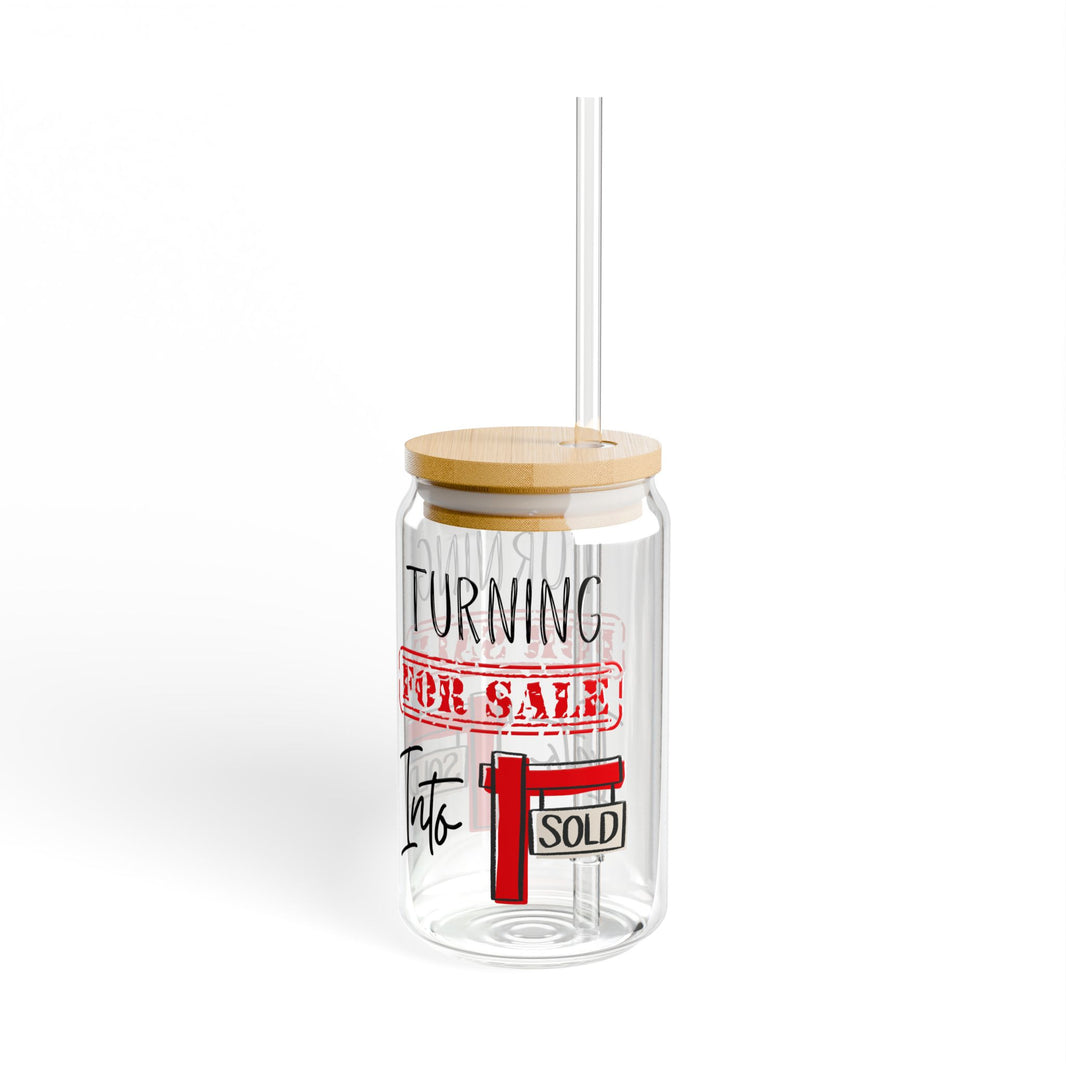 Turning For Sale into Sold - Sipper Glass, 16oz