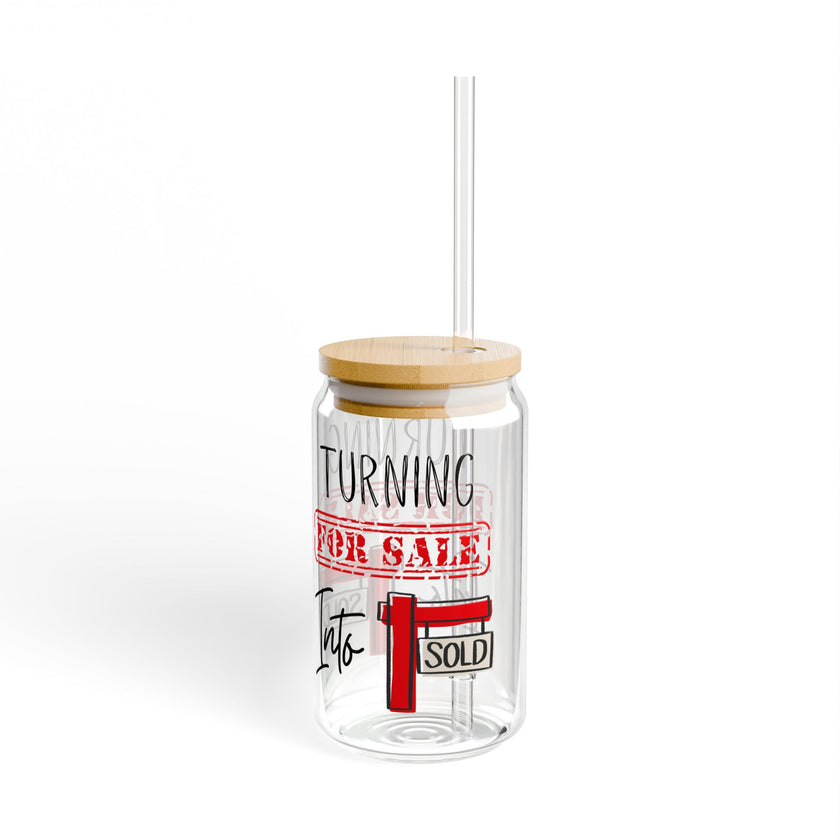 Turning For Sale into Sold - Sipper Glass, 16oz