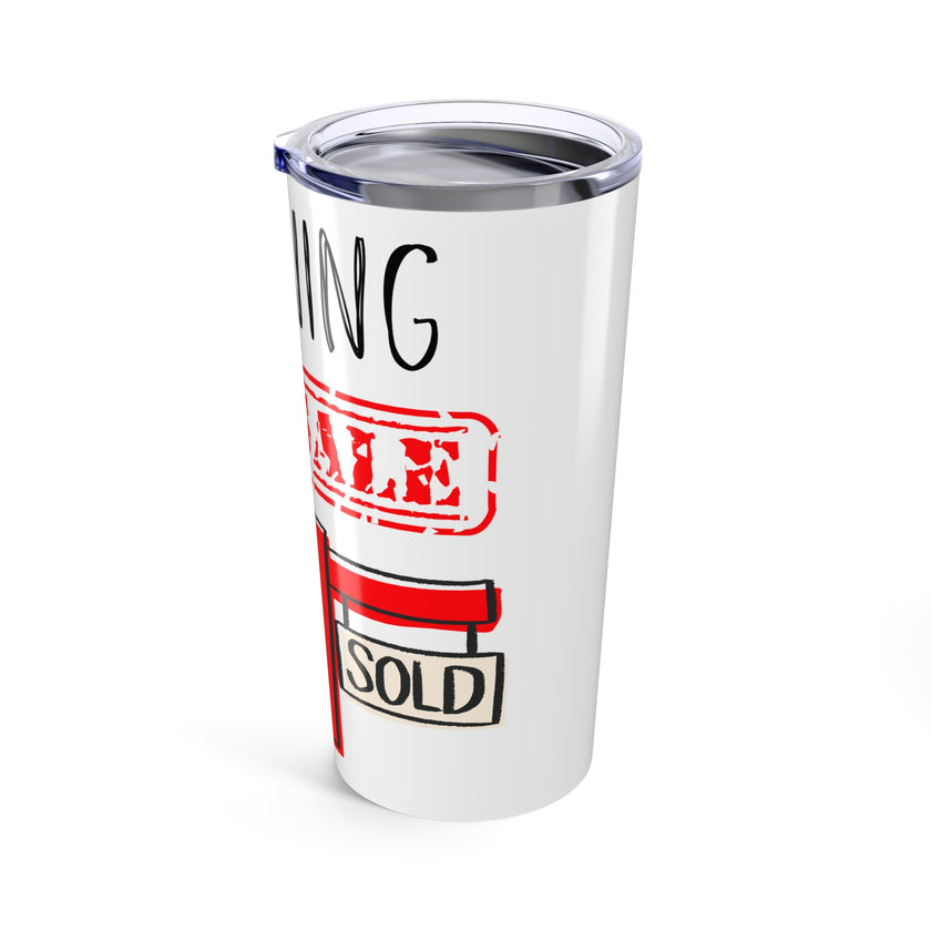Turning For Sale into Sold - Tumbler 20oz