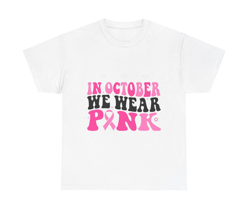 In October We Wear Pink - Unisex Heavy Cotton Tee