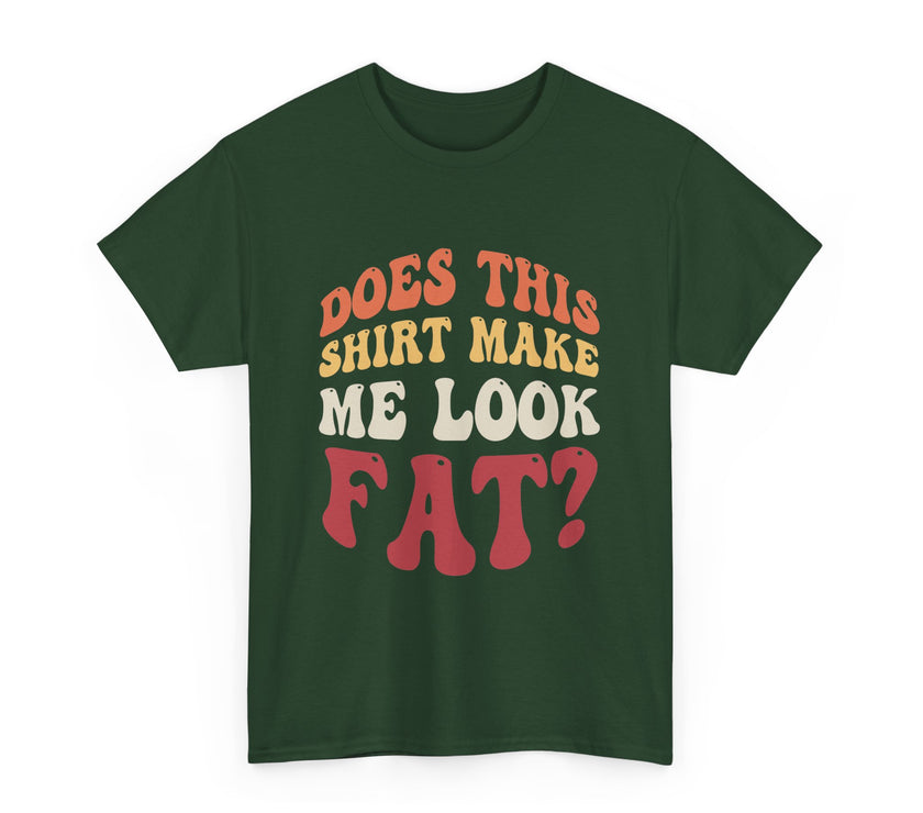 Does this shirt make me look fat? - Unisex Heavy Cotton Tee