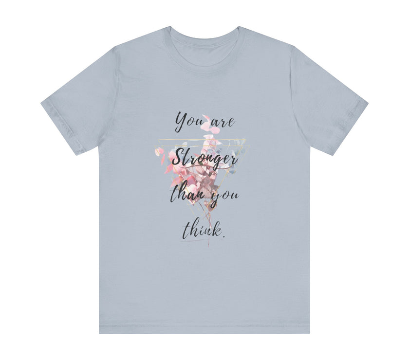 You are Stronger than you think - Unisex Jersey Short Sleeve Tee