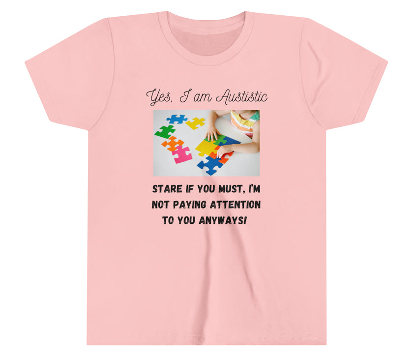 "Yes I am Autistic, Stare if you Must, I'm not paying Attention to you Anyways!" Youth Short Sleeve Tee