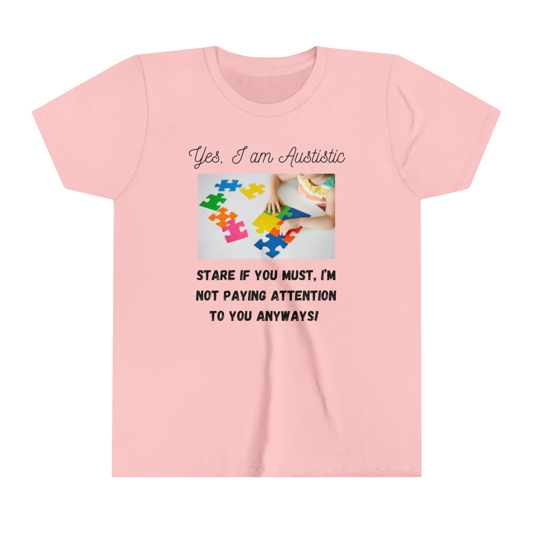 "Yes I am Autistic, Stare if you Must, I'm not paying Attention to you Anyways!" Youth Short Sleeve Tee