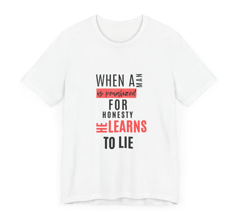 Expression Hub When a Man is Penalized for Honesty, He Learns to Lie - Unisex Jersey Short Sleeve Tee MTS-02