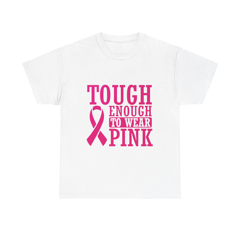 Tough Enough to Wear Pink - Unisex Heavy Cotton Tee