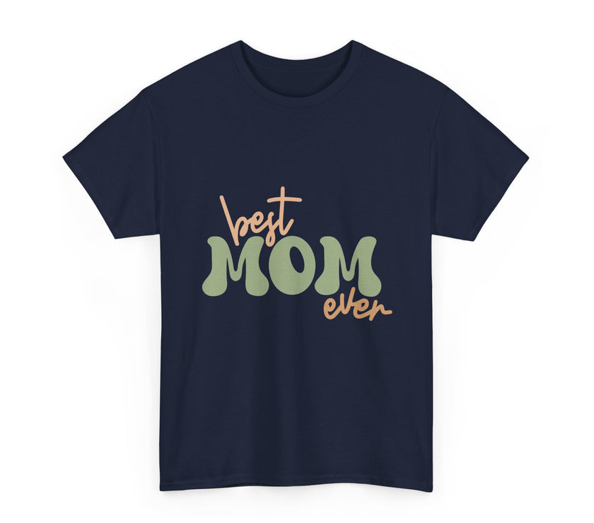 Best Mom Ever - Unisex Heavy Cotton Tee