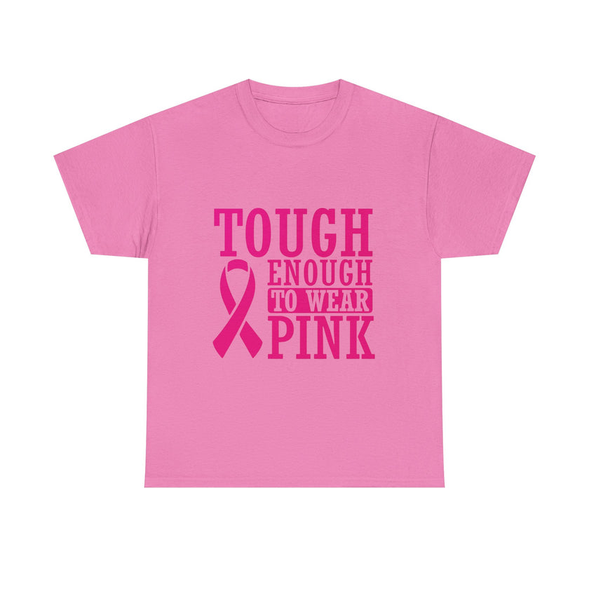 Tough Enough to Wear Pink - Unisex Heavy Cotton Tee