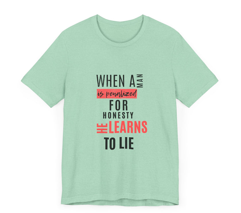 Expression Hub When a Man is Penalized for Honesty, He Learns to Lie - Unisex Jersey Short Sleeve Tee MTS-02