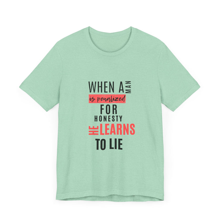 Expression Hub When a Man is Penalized for Honesty, He Learns to Lie - Unisex Jersey Short Sleeve Tee MTS-02