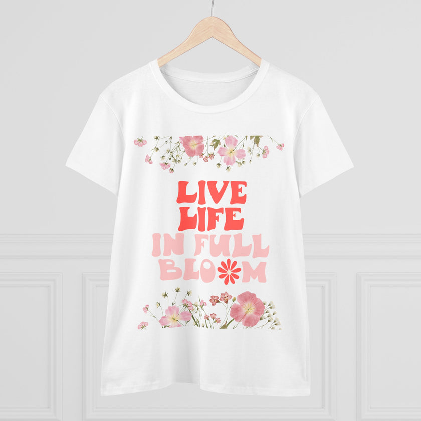 Live Life in Full Blossom - Women's Midweight Cotton Tee