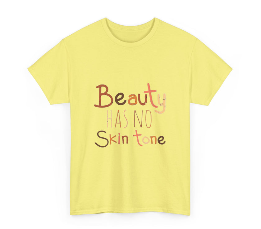 Beauty has no skin tone - Unisex Heavy Cotton Tee