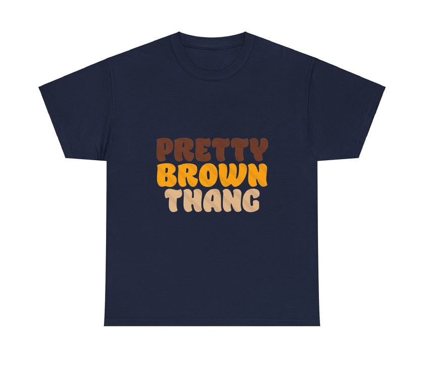 Pretty Brown Thang - Unisex Heavy Cotton Tee