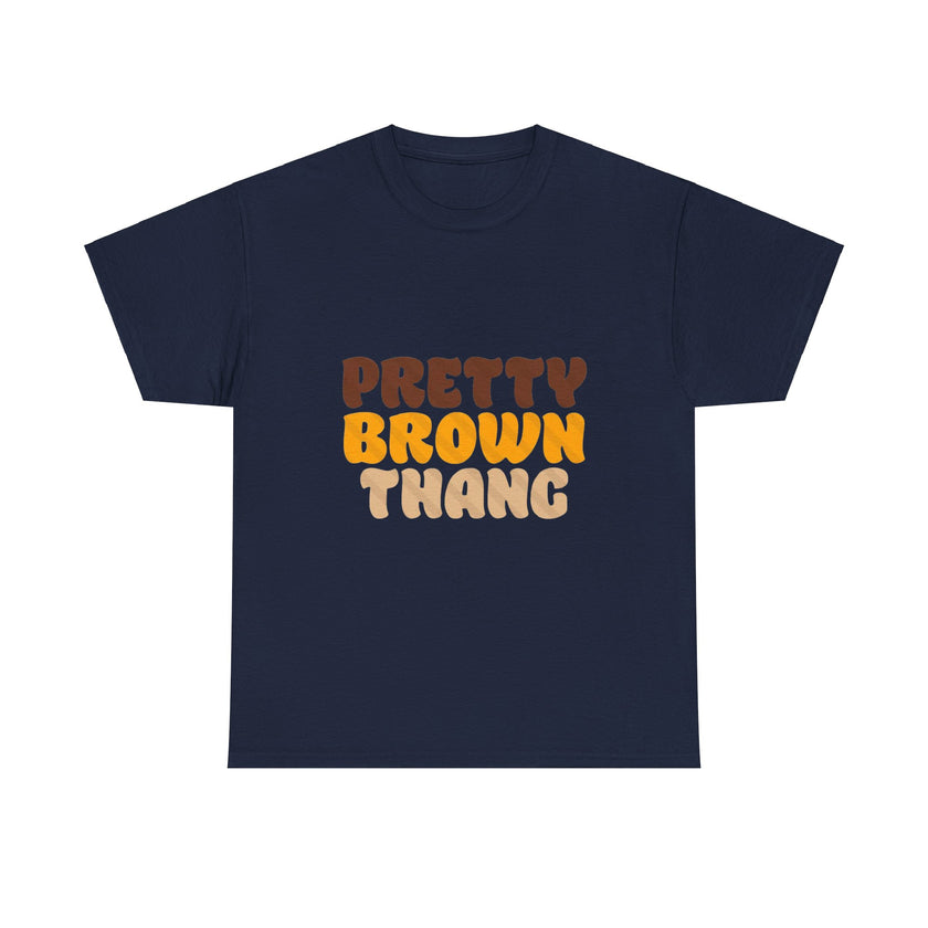 Pretty Brown Thang - Unisex Heavy Cotton Tee